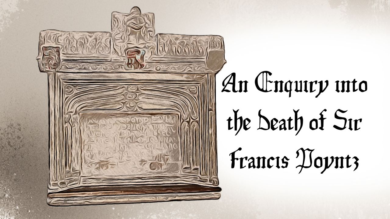 A memorial with the words, "An Enquiry into the Death of Sir Francis Poyntz."