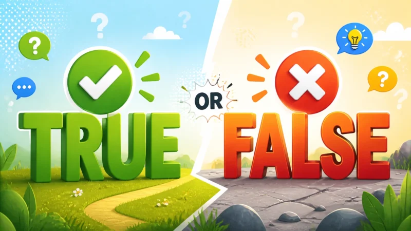 True or False?